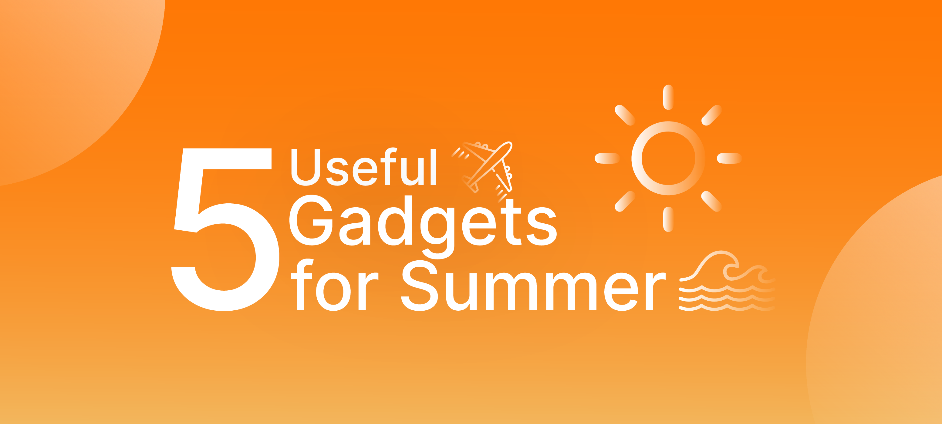 5 gadgets útiles para el verano